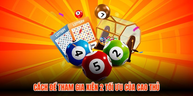 Cách để tham gia xiên 2 tối ưu của cao thủ
