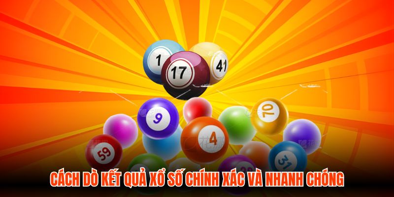 Cách Dò Kết Quả Xổ Số Chính Xác Và Nhanh Chóng