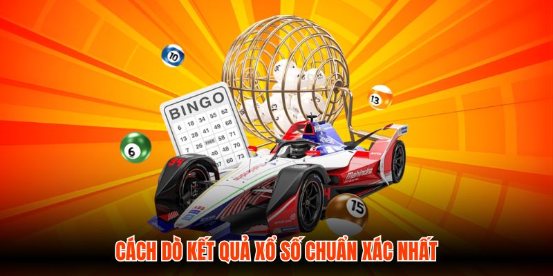 Cách dò kết quả xổ số chuẩn xác nhất