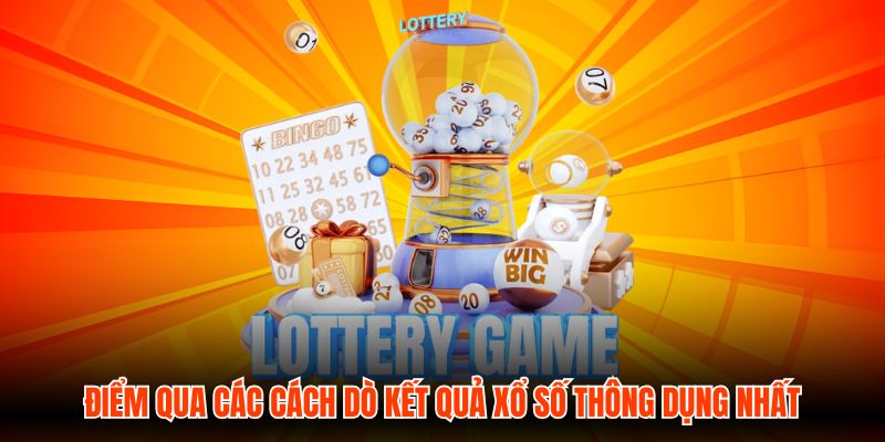 Điểm qua các cách dò kết quả xổ số thông dụng nhất