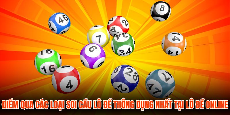 Điểm qua các loại soi cầu lô đề thông dụng nhất tại Lô Đề Online
