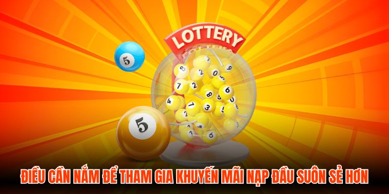 Điều cần nắm để tham gia khuyến mãi nạp đầu suôn sẻ hơn