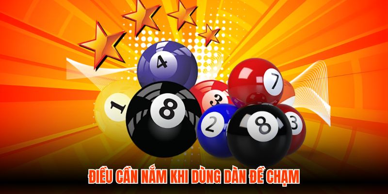 Điều cần nắm khi dùng dàn đề chạm