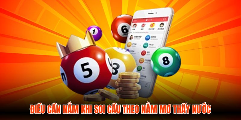 Điều cần nắm khi soi cầu theo nằm mơ thấy nước