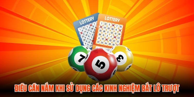 Điều cần nắm khi sử dụng các kinh nghiệm bắt lô trượt