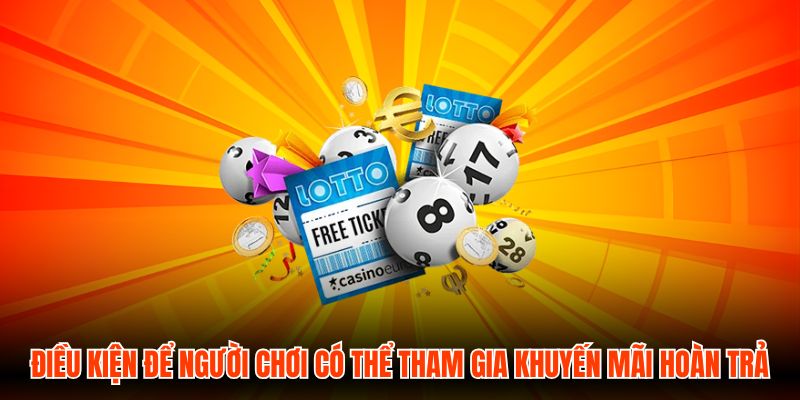 Điều kiện để người chơi có thể tham gia khuyến mãi hoàn trả