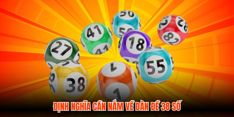 Định nghĩa cần nắm về dàn đề 38 số