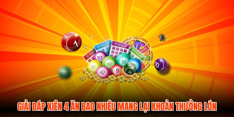 Giải đáp xiên 4 ăn bao nhiêu theo từng vùng miền