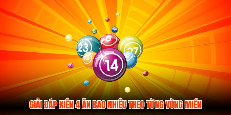 Giải Đáp Xiên 4 Ăn Bao Nhiêu Mang Lại Khoản Thưởng Lớn