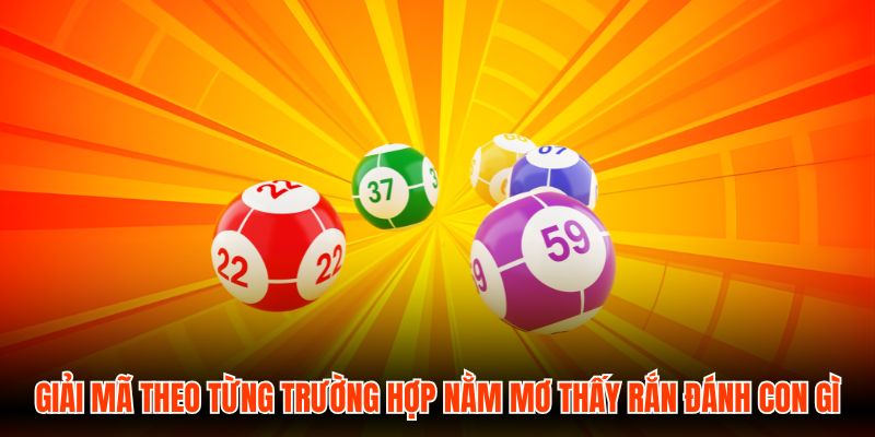 Giải mã theo từng trường hợp nằm mơ thấy rắn đánh con gì