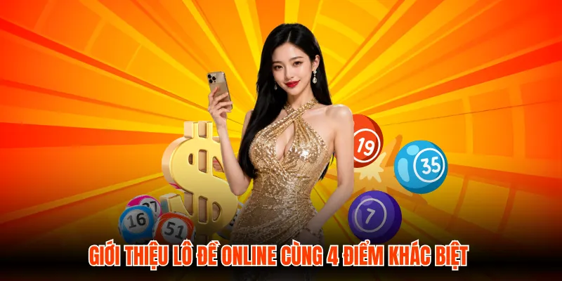 Giới thiệu lô đề online cùng 4 điểm khác biệt