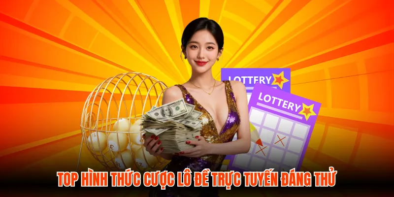 Top hình thức cược lô đề trực tuyến đáng thử