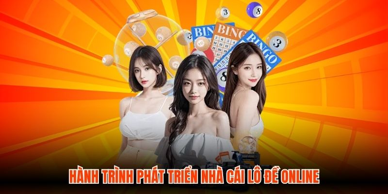 Hành trình phát triển nhà cái Lô Đề Online