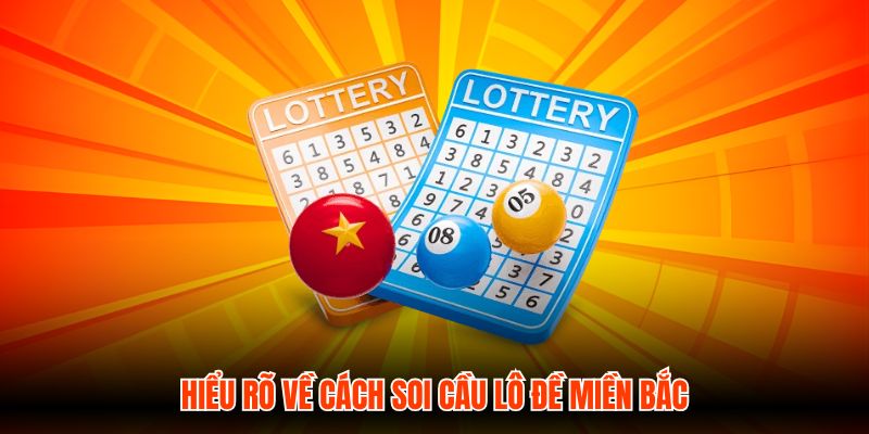Hiểu rõ về cách soi cầu lô đề miền Bắc