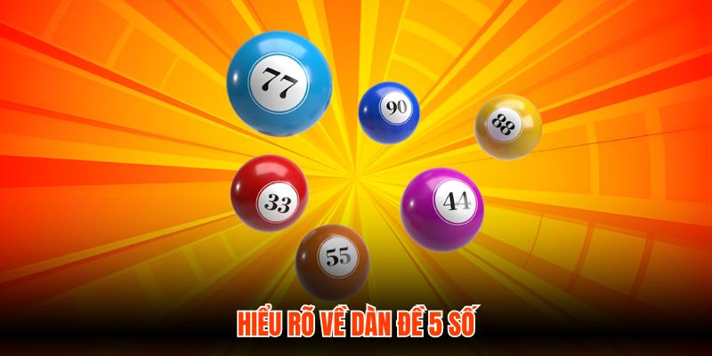 Hiểu rõ về dàn đề 5 số