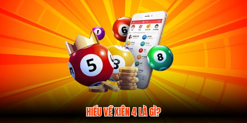 Hiểu về xiên 4 là gì?