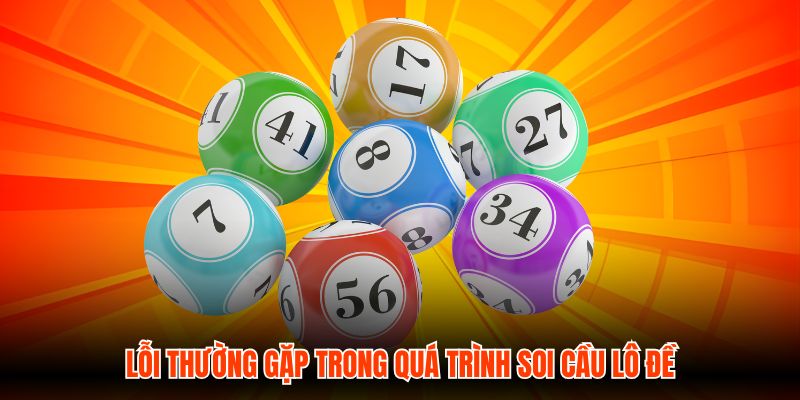 Lỗi thường gặp trong quá trình soi cầu lô đề