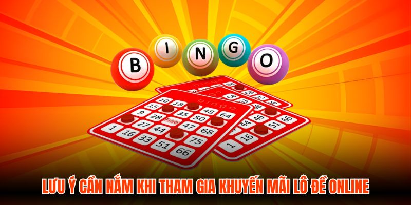 Lưu ý cần nắm khi tham gia khuyến mãi Lô Đề Online