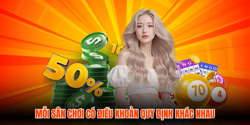 Mỗi sân chơi có điều khoản quy định khác nhau