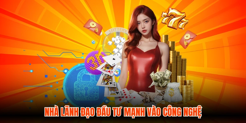 Nhà lãnh đạo đầu tư mạnh vào công nghệ