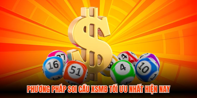 Phương pháp soi cầu XSMB tối ưu nhất hiện nay