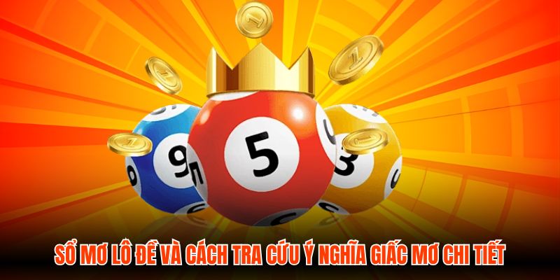 Sổ Mơ Lô Đề Và Cách Tra Cứu Ý Nghĩa Giấc Mơ Chi Tiết