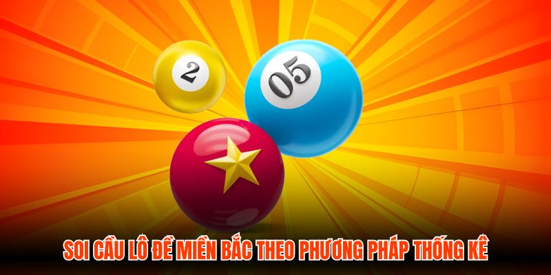 Soi Cầu Lô Đề Miền Bắc Theo Phương Pháp Thống Kê