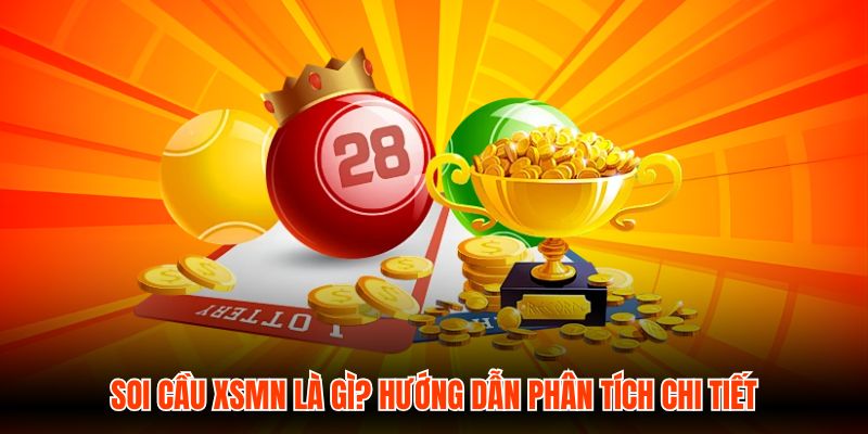 Soi Cầu XSMN Là Gì? Hướng Dẫn Phân Tích Chi Tiết