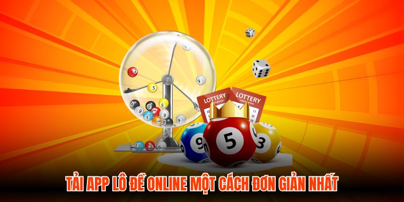Tải app Lô Đề Online một cách đơn giản nhất