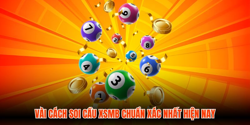 Vài cách soi cầu XSMB chuẩn xác nhất hiện nay