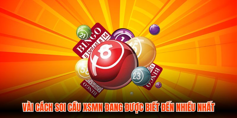 Vài cách soi cầu XSMN đang được biết đến nhiều nhất