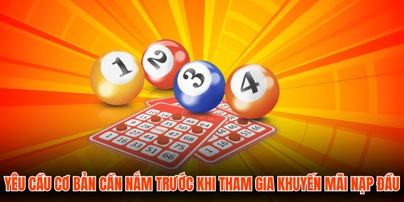 Yêu cầu cơ bản cần nắm trước khi tham gia khuyến mãi nạp đầu